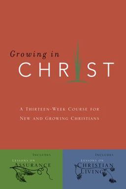 Growing in Christ A 13-Week Course for New and Growing Christians  9780891091578 Front Cover