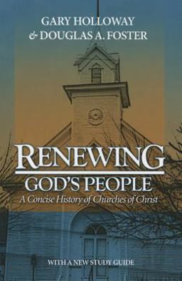Renewing God's People : A Concise History of Churches of Christ 1st 9780891120100 Front Cover