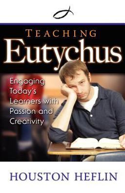 Teaching Eutychus Engaging Learners with Passion and Creativity  9780891122302 Front Cover