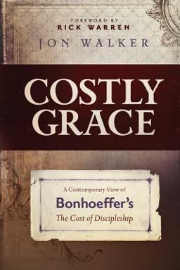Costly Grace A Contemporary View of Bonhoeffer's the Cost of Discipleship  9780891126768 Front Cover