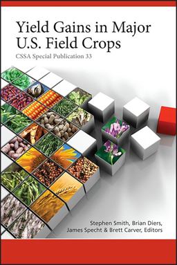 Yield Gains in Major U. S. Field Crops Yield Gains in Major U. S. Field Crops