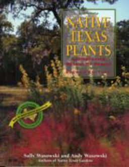 Native Texas Plants Landscaping Region by Region 2nd 9780891230779 Front Cover
