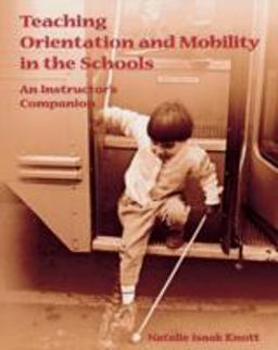 Teaching Orientation and Mobility in the Schools An Instructor's Companion  9780891283911 Front Cover