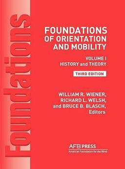 Foundations of Orientation and Mobility Volume 1 History and Theory 3rd 9780891284482 Front Cover