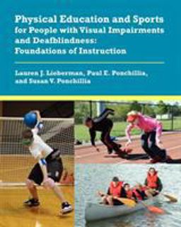 Physical Education and Sports for People with Visual Impairments and Deafblindness Foundations of Instruction  9780891284543 Front Cover