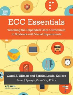 ECC Essentials Teaching the Expanded Core Curriculum to Students with Visual Impairments  9780891284987 Front Cover
