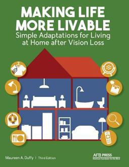 Making Life More Livable Simple Adaptations for Living at Home after Vision Loss  9780891287186 Front Cover