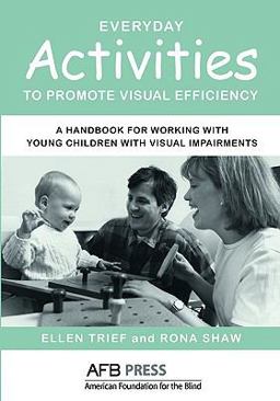 Everyday Activities to Promote Visual Efficiency A Handbook for Working with Young Children with Visual Impairments  9780891288350 Front Cover