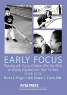 Early Focus Working with Young Blind and Visually Impaired Children and Their Families 2nd 9780891288565 Front Cover