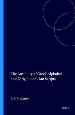 The Antiquity of Greek Alphabet and Early Phoenician Scripts