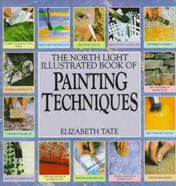 North Light Illustrated Book of Painting Techniques 1st 9780891341482 Front Cover