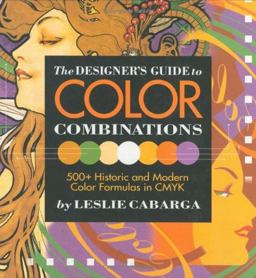Designer's Guide to Color Combinations 500+ Historic and Modern Color Formulas in CMYK  9780891348573 Front Cover