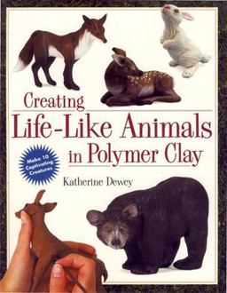 Creating Lifelike Animals in Polymer Clay  9780891349556 Front Cover