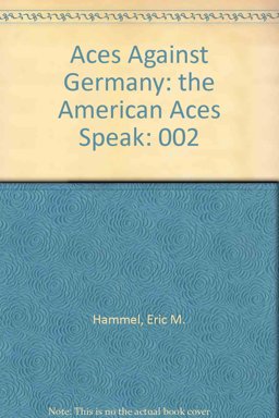 Aces Against Germany: the American Aces Speak