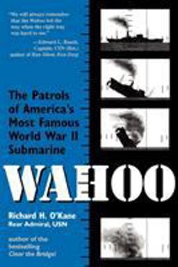 Wahoo The Patrols of America's Most Famous World War II Submarine  9780891415725 Front Cover