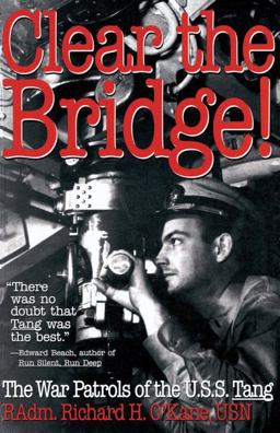 Clear the Bridge! The War Patrols of the U. S. S. Tang  9780891415732 Front Cover