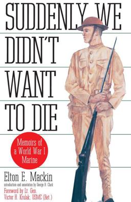 Suddenly We Didn't Want to Die Memoirs of a World War I Marine  9780891415930 Front Cover