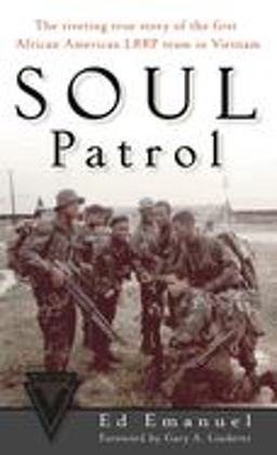 Soul Patrol The Riveting True Story of the First African American LRRP Team in Vietnam  9780891418177 Front Cover