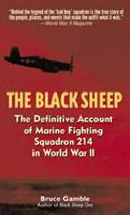 Black Sheep The Definitive History of Marine Fighting Squadron 214 in World War II  9780891418252 Front Cover