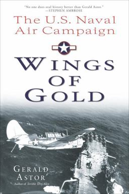 Wings of Gold The U. S. Naval Air Campaign in World War II  9780891418535 Front Cover