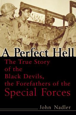 Perfect Hell The True Story of the Black Devils, the Forefathers of the Special Forces  9780891418672 Front Cover
