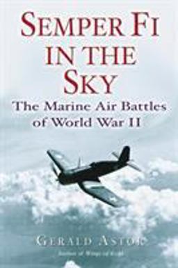 Semper Fi in the Sky The Marine Air Battles of World War II  9780891418771 Front Cover