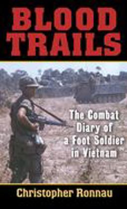 Blood Trails The Combat Diary of a Foot Soldier in Vietnam  9780891418832 Front Cover