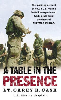 Table in the Presence The Inspiring Account of How a U. S. Marine Battalion Experiences God's Grace amid the Chaos of the War in Iraq  9780891418887 Front Cover