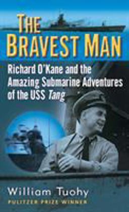 Bravest Man Richard o'Kane and the Amazing Submarine Adventures of the USS Tang  9780891418894 Front Cover