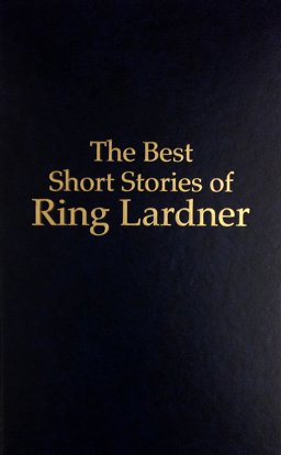 The Best Short Stories of Ring Lardner