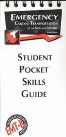 Emergency Care and Transportation of the Sick and Injured Student Pocket Skills Guide