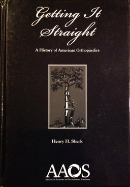 Getting It Straight a History of American Orthopaedics