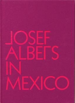 Josef Albers in Mexico  9780892075362 Front Cover