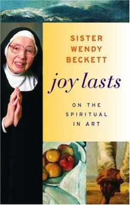 Joy Lasts On the Spiritual in Art  9780892368433 Front Cover