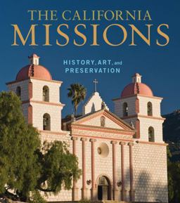 California Missions History, Art and Preservation  9780892369836 Front Cover