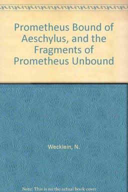 Prometheus Bound and The Fragments of Prometheus Loosed