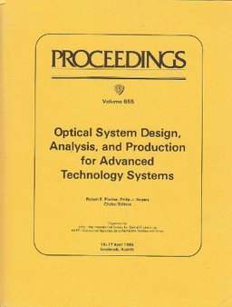 Optical System Design, Analysis, and Production for Advanced Technology Systems Optical System Design, Analysis, and Production for Advanced Technology Systems