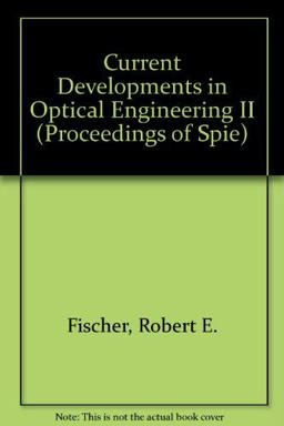 Current Developments in Optical Engineering II Current Developments in Optical Engineering II