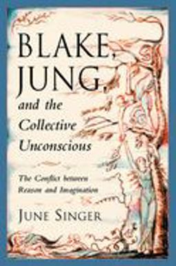 Blake, Jung, and the Collective Unconscious The Conflict Between Reason and Imagination  9780892540518 Front Cover