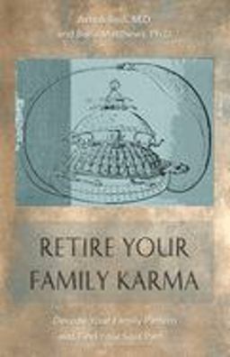 Retire Your Family Karma Decode Your Inherited Burdens and Blessings and Find Your Soul Path  9780892540815 Front Cover