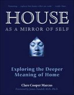 House As a Mirror of Self Exploring the Deeper Meaning of Home  9780892541249 Front Cover