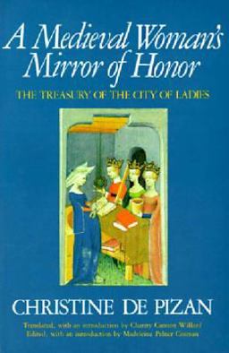 Medieval Woman's Mirror of Honor The Treasury of the City of Ladies  9780892551354 Front Cover