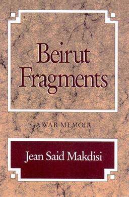 Beirut Fragments a War Memoir  9780892552450 Front Cover
