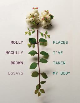 Places I've Taken My Body Essays  9780892555130 Front Cover