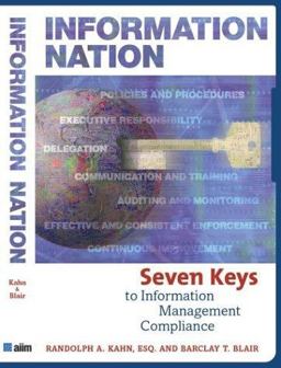 Information Nation : Seven Keys to Information Management Compliance 1st 9780892584024 Front Cover