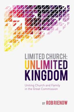 Limited Church: Unlimited Kingdom Uniting Church and Family in the Great Commission  9780892656769 Front Cover