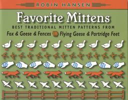 Favorite Mittens Best Traditional Mitten Patterns from Fox and Geese and Fences and Flying Geese and Partridge Feet  9780892726271 Front Cover