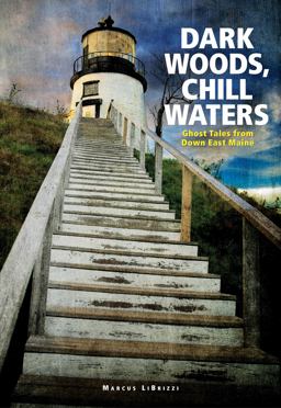 Dark Woods, Chill Waters Ghost Tales from down East Maine  9780892727520 Front Cover