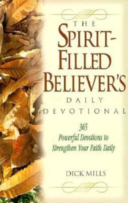 The Spirit Filled Believer's Daily Devotional
