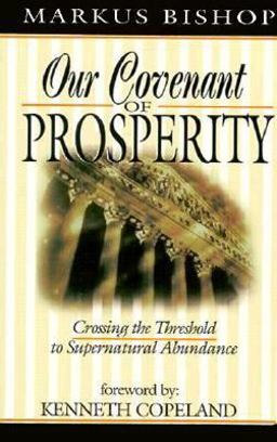 Our Covenant of Prosperity : Crossing the Threshold to Supernatural Abundance  9780892749591 Front Cover